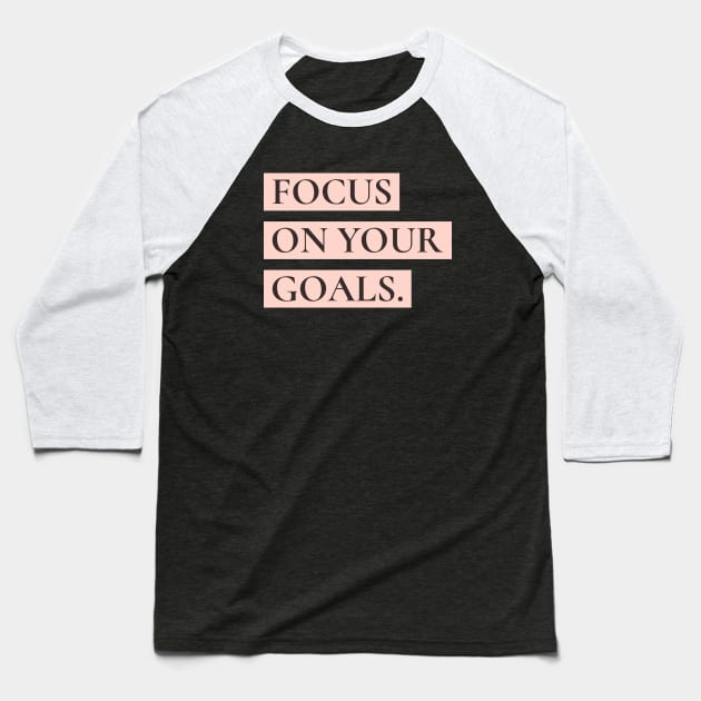 Focus on your goals Baseball T-Shirt by h-designz